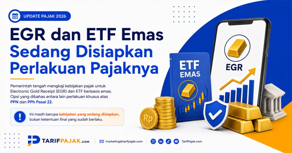 Pemerintah menyiapkan kebijakan pajak untuk EGR dan ETF emas. PPN dan PPh Pasal 22 sedang dikaji, tetapi fasilitas pembebasan pajak belum berlaku.