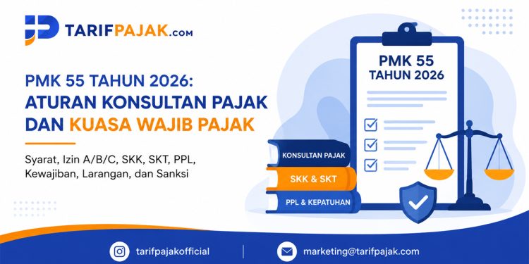 PMK 55 Tahun 2026: Aturan Baru Konsultan Pajak dan Kuasa Wajib Pajak yang Wajib Anda Pahami